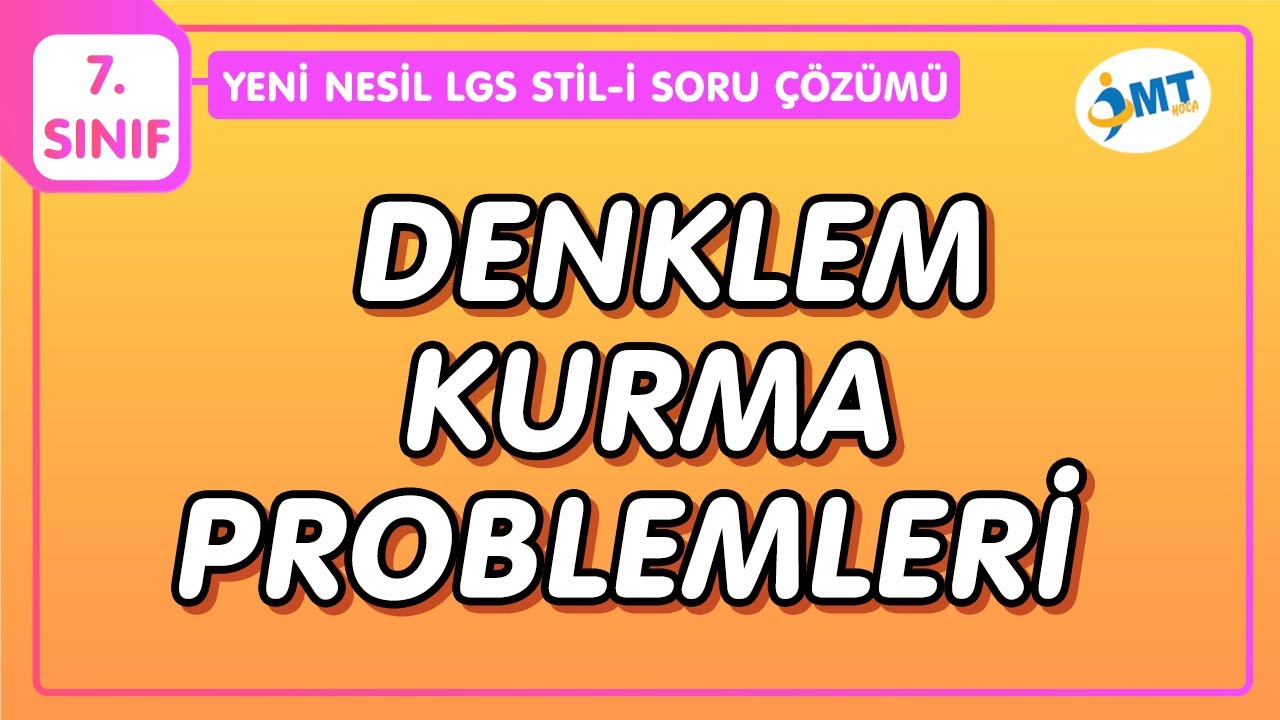 Denklem Kurma Problemleri YENİ NESİL LGS Stili | 7. Sınıf Matematik