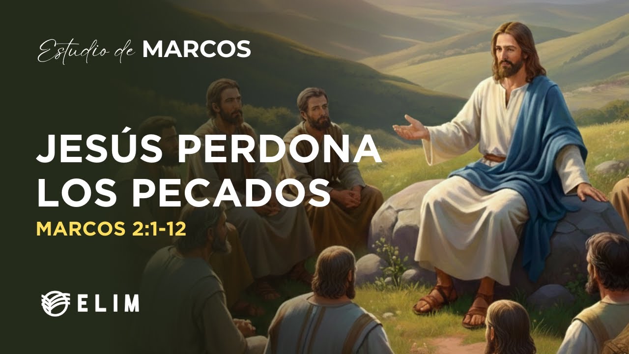 Jesús perdona los pecados | Marcos 2:1-12 | Estudio Bíblico