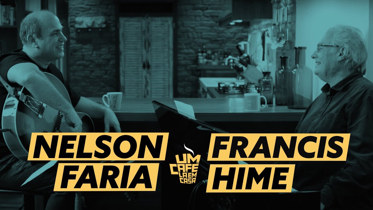 Um Café Lá em Casa com Francis Hime e Nelson Faria