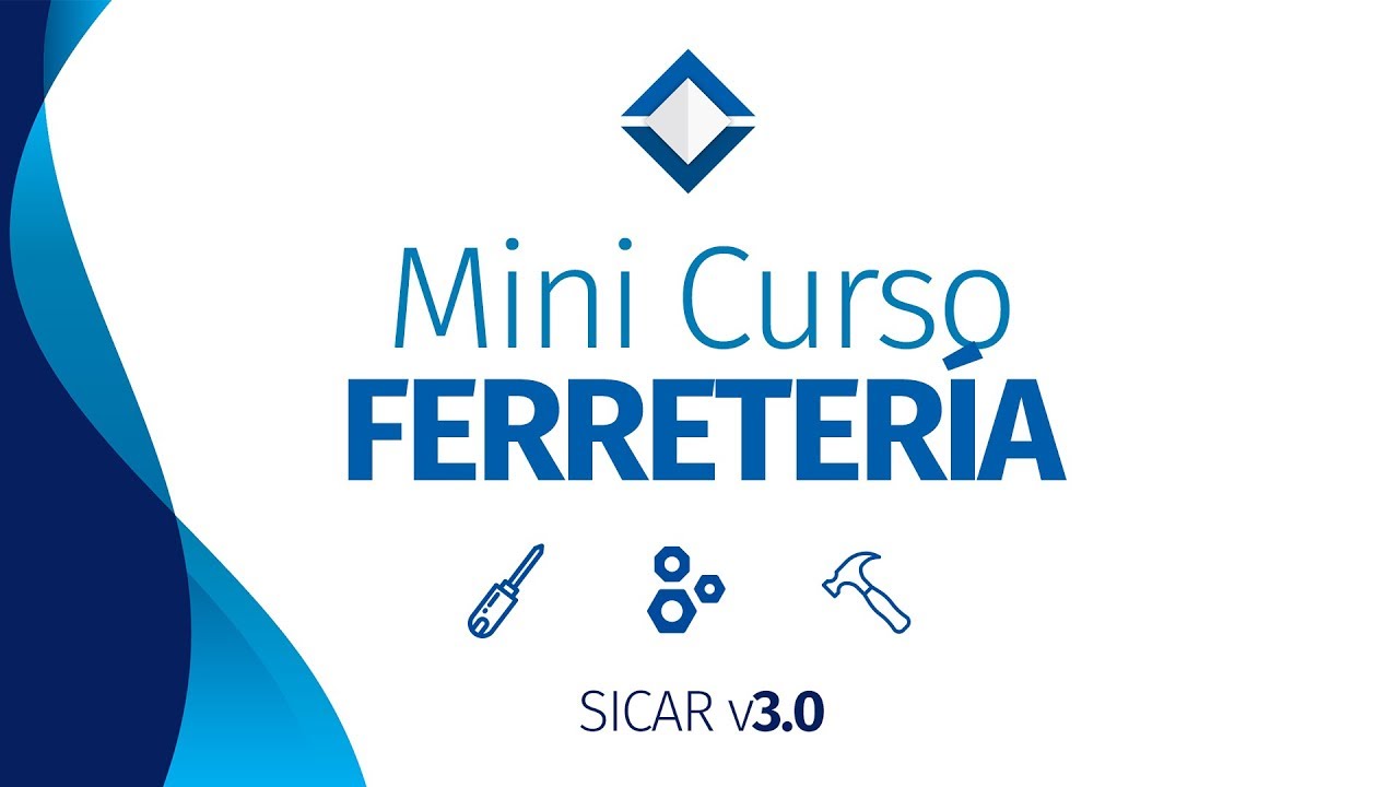Mini Curso Para Ferreterías - [ SICAR v3.0 ] - SICAR.MX