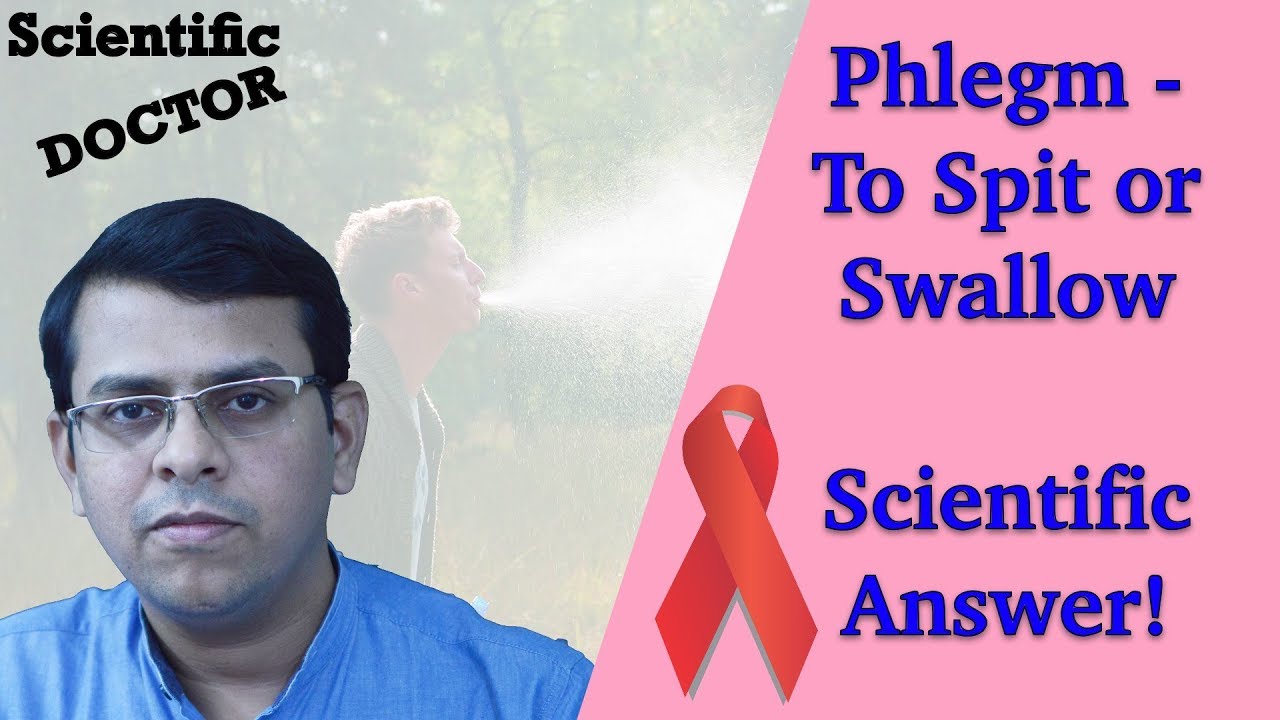 Phlegm - To spit or Swallow- Explained!