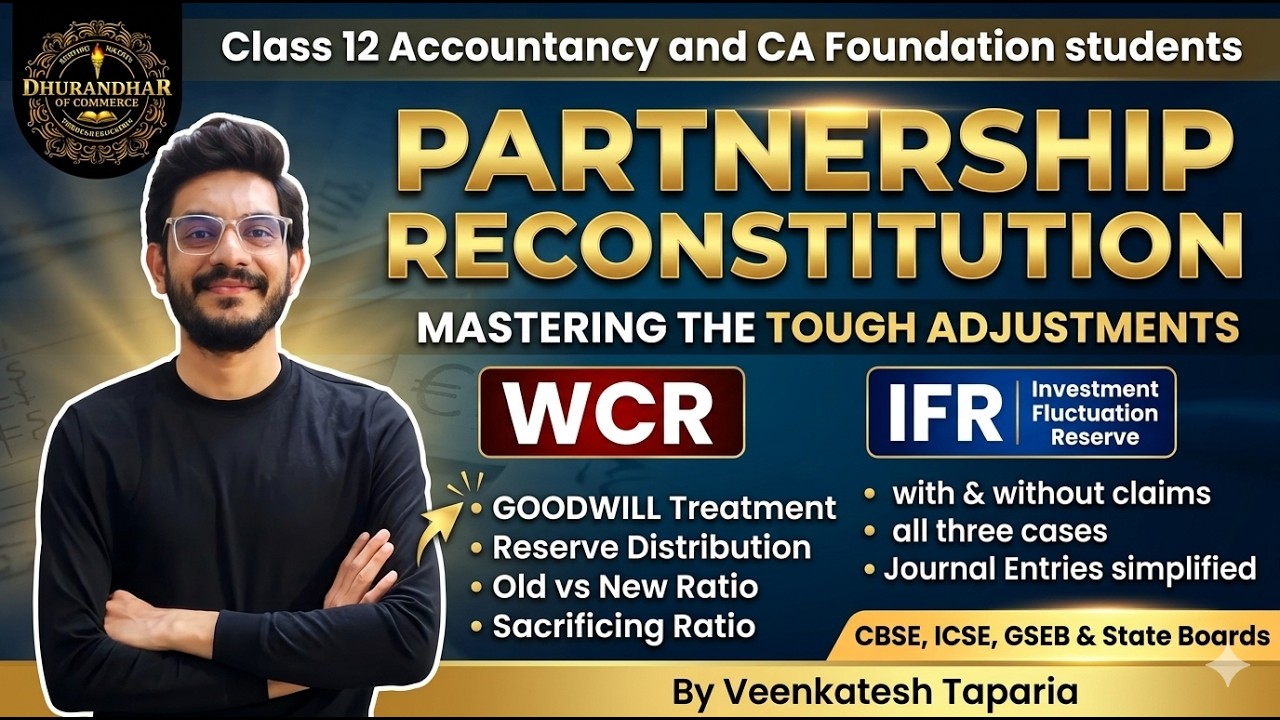 IFR, WCR, WCC, Goodwill & Reconstitution of Partnership Firm | Class 12 Accounts Revision