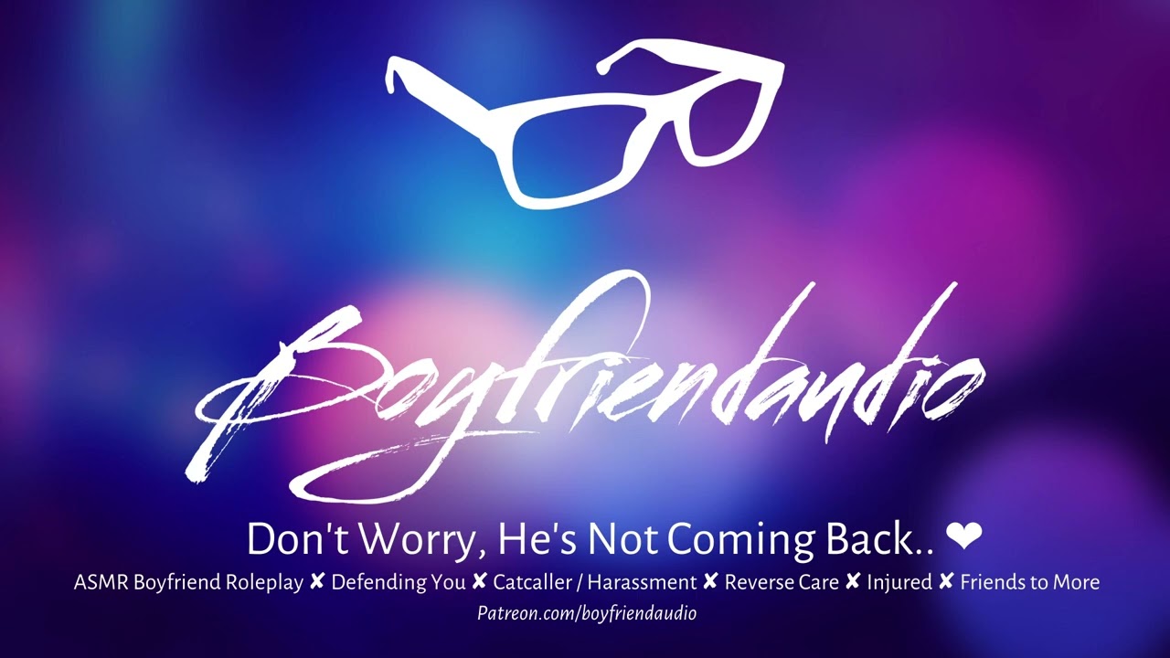 He's Not Coming Back. [Boyfriend Roleplay][Defending You][Caring for me after a fight][Injured] ASMR
