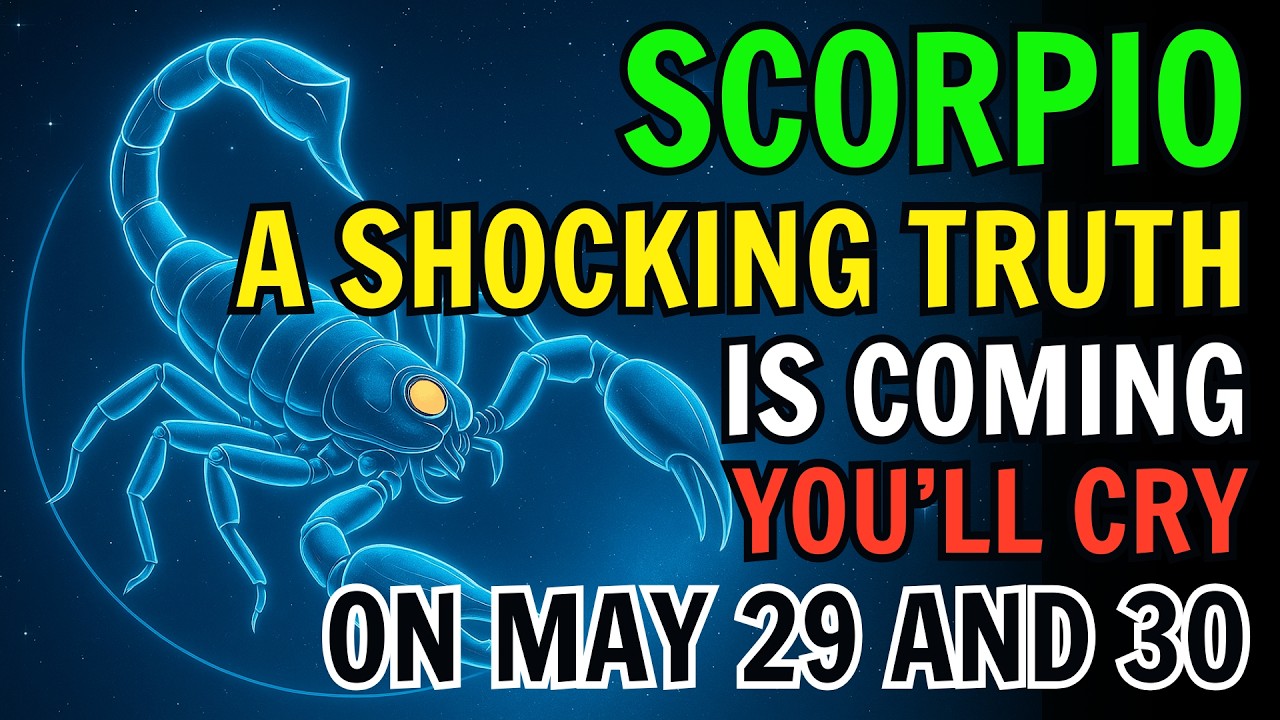 SCORPIO ♏ YOU&rsquo;LL CRY ON MAY 29 AND 30 ⚠️ A SHOCKING TRUTH IS COMING &ndash; WATCH THIS BEFORE THE SATURDAY