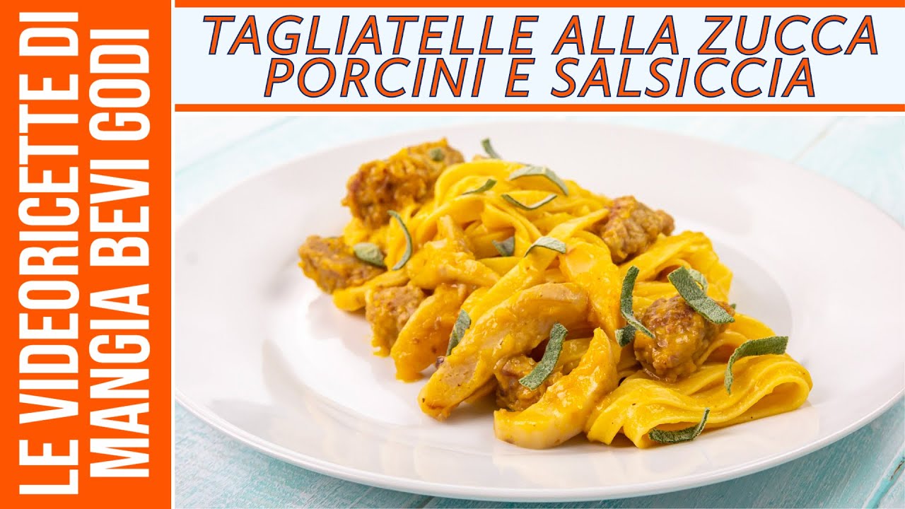 Tagliatelle con zucca, porcini e salsiccia - PRIMO AUTUNNALE SEMPLICE E GODURIOSO