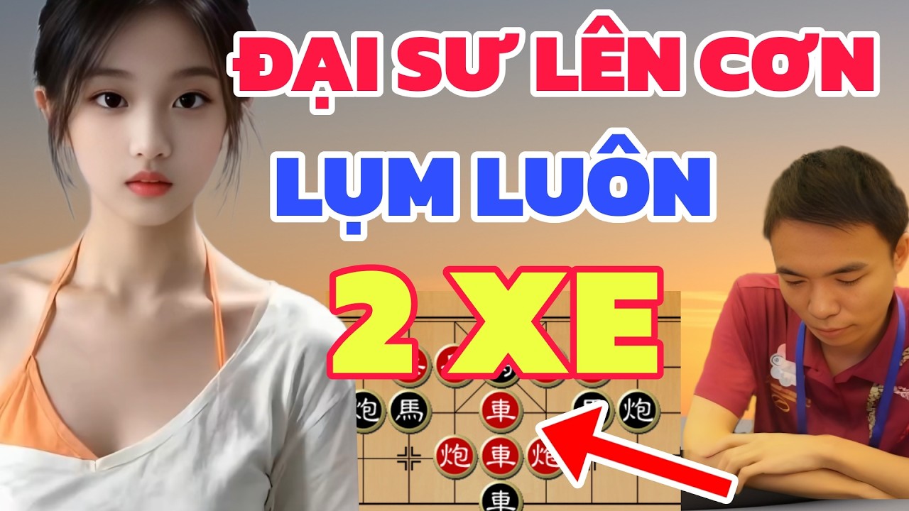 Cờ tướng - Cạm Bẫy cho Đại sư ăn xe ăn mã rồi lật kèo thắng ngược lạ kỳ