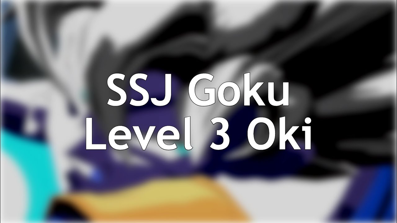 SSJ Goku Level 3 Oki Guide [DBFZ 1.31]