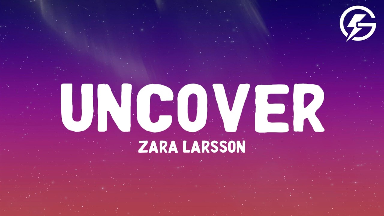 Zara Larsson - Uncover (Lyrics)