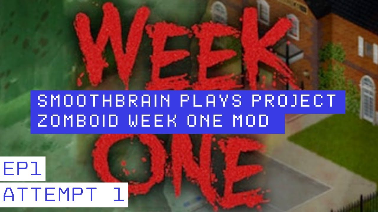 Smoothbrain plays Project Zomboid week one Mod attempt 1 Ep1