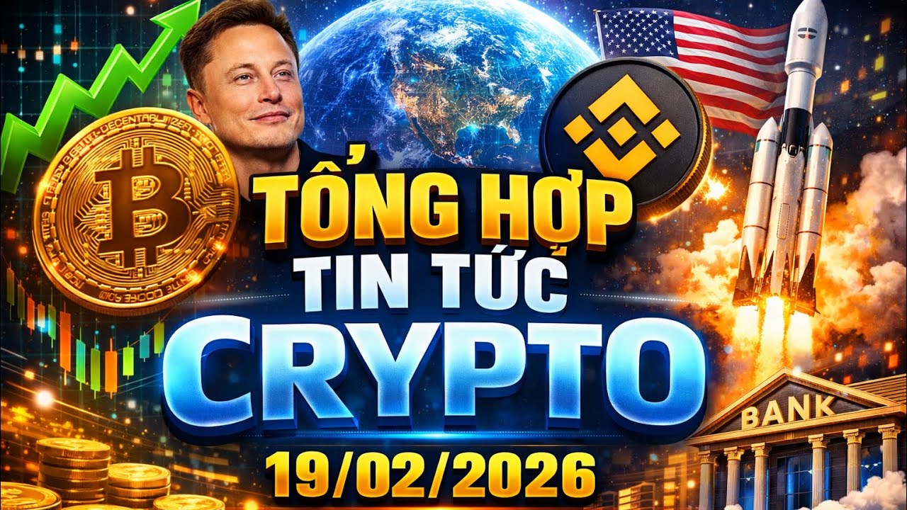 Tổng Hợp Tin Tức Crypto - 19/02/2026 - Full