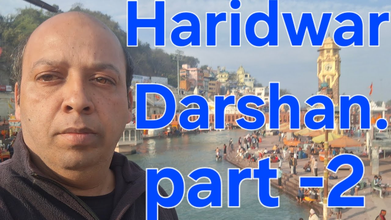 हरिद्वार दर्शन | Haridwar Darshan Part -2 |