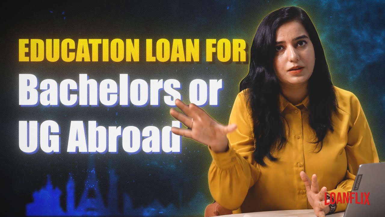 Education Loan for Undergraduate Studies Abroad | Collateral vs Non-Collateral