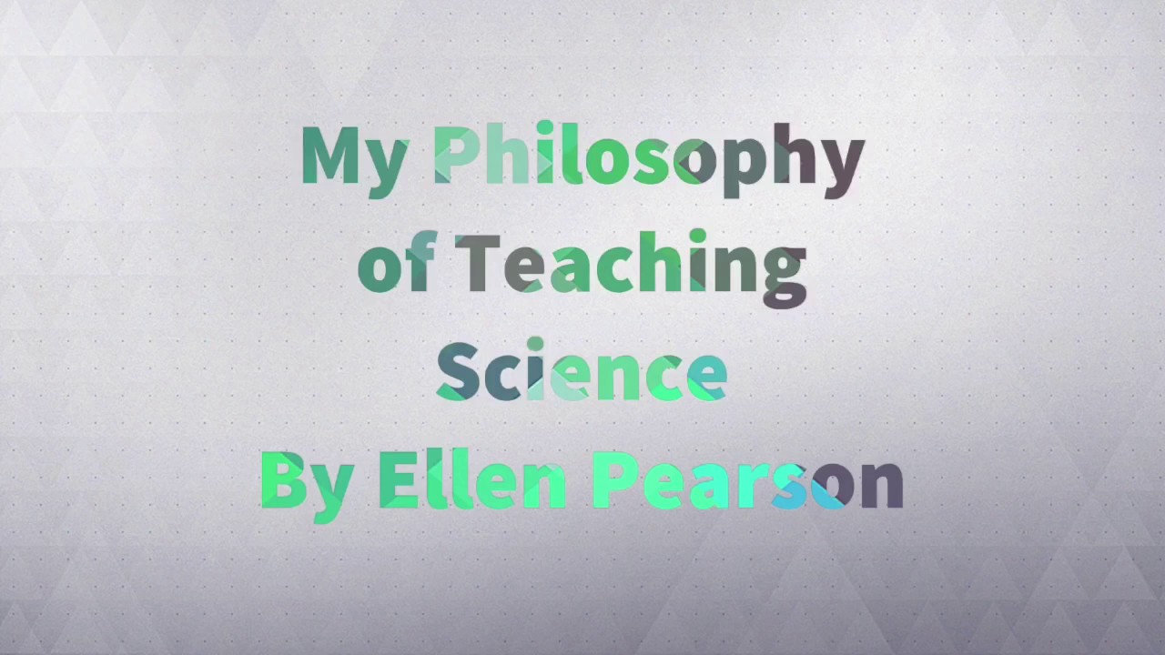 Philosophy of Teaching Science