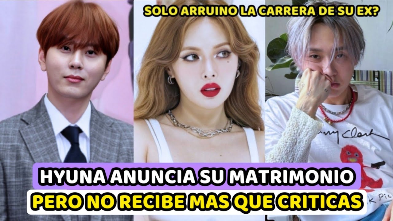 HYUNA BAJO CRITICAS POR ANUNCIAR SU MATRMONIO CON YONG JUNHYUNG Y ARRUINAR A SU EX NOVIO...