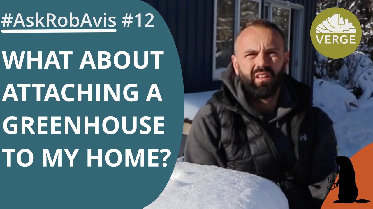 What About Attaching A Greenhouse To My home?   #AskRobAvis 012