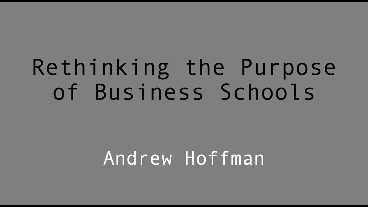 Rethinking the Purpose of Business Schools