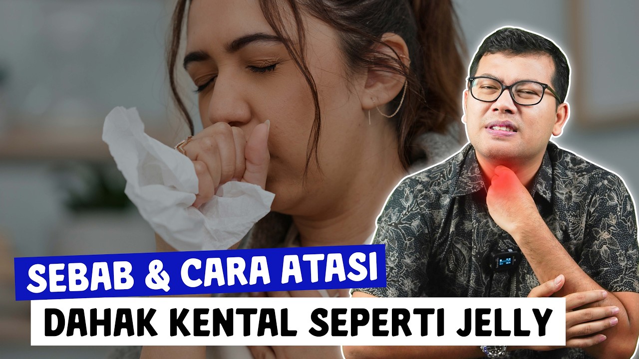 PENYEBAB DAN CARA MENGATASI DAHAK KENTAL SEPERTI JELLY - DOKTER SADDAM ISMAIL