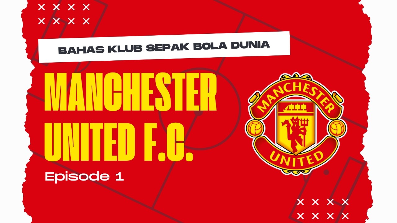 Eps. 1: Manchester United #BahasKlubBolaDunia