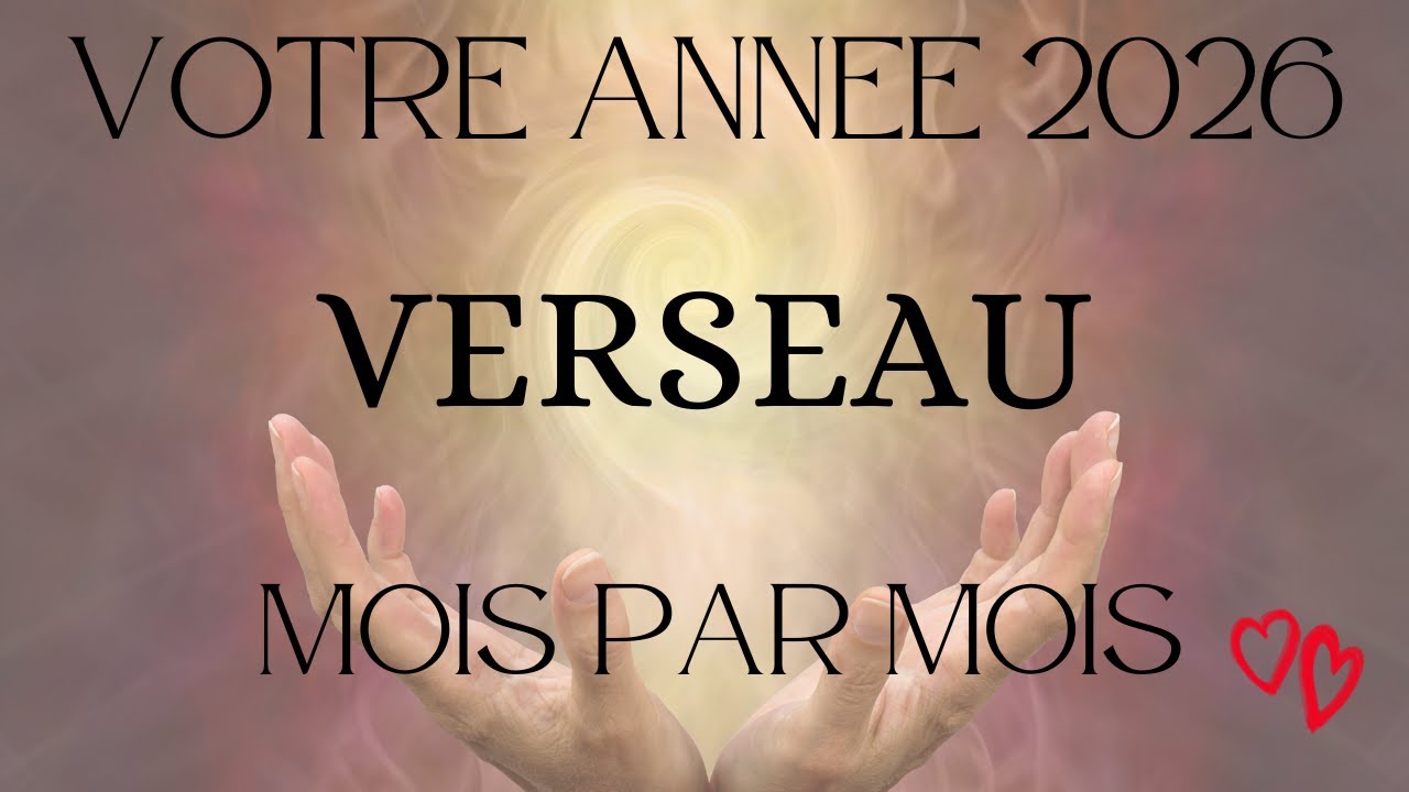 ♒ VERSEAU ♒ CE QUE VOUS RÉSERVE L'ANNÉE 2026 ❤️ MOIS PAR MOIS ✨