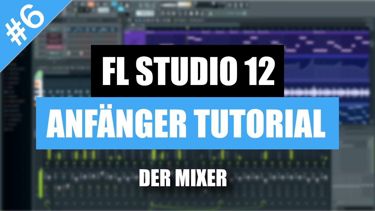 FL Studio 12 Anf&auml;nger Tutorial Deutsch - Der Mixer | FL Studio 12 Basics/Grundlagen