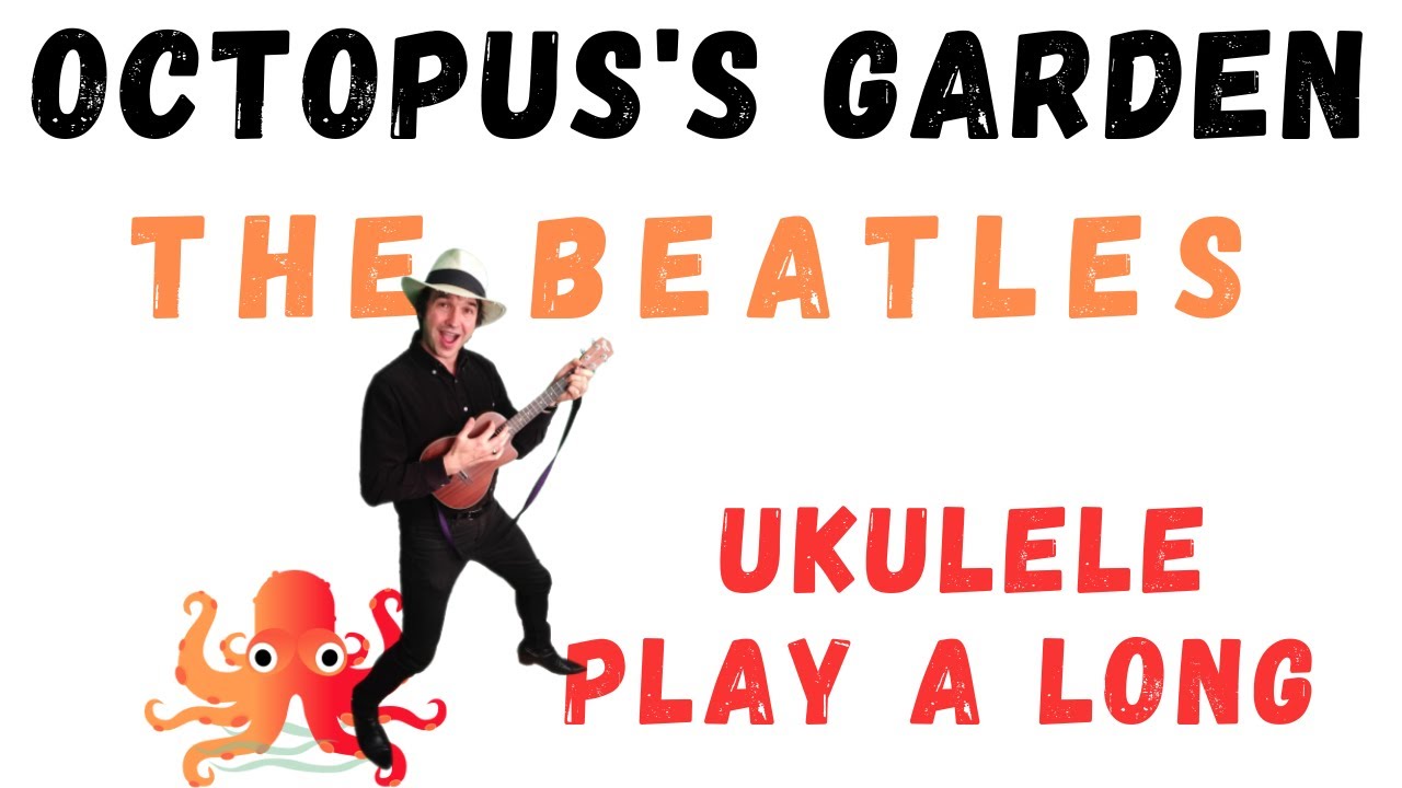 Octopus's Garden, Ukulele Chords (play a long)