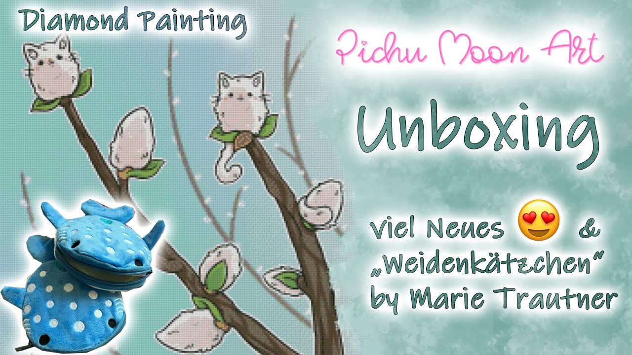 Diamond Painting Unboxing | Neues von Pichu Moon Art | Weidenkätzchen by Marie Trautner