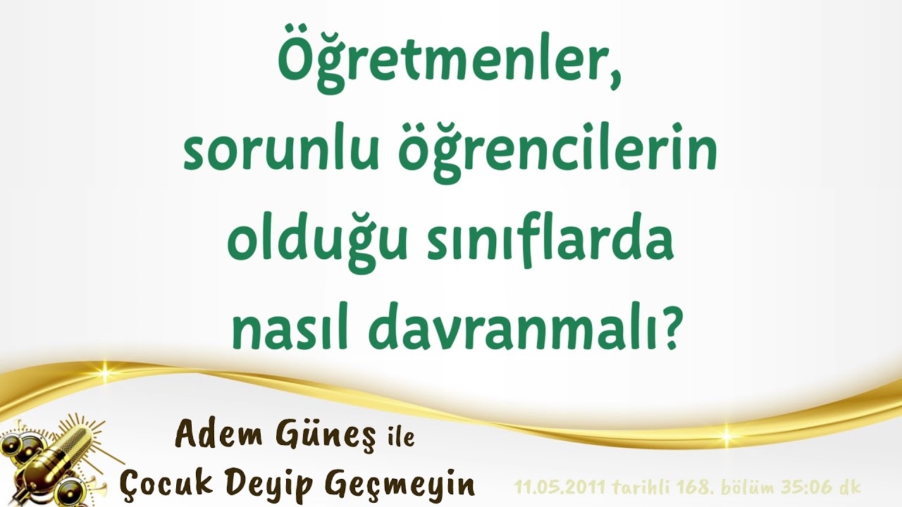 Öğretmenler, sorunlu öğrencilerin olduğu sınıflarda nasıl davranmalı? ▫️ Adem Güneş