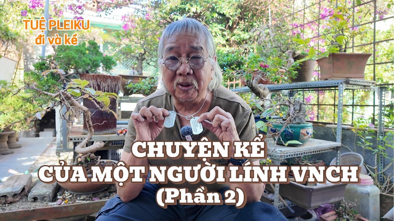 Chuyện kể của một người lính VNCH - P. 2 #tuepleiku #vietnamwar #vnch