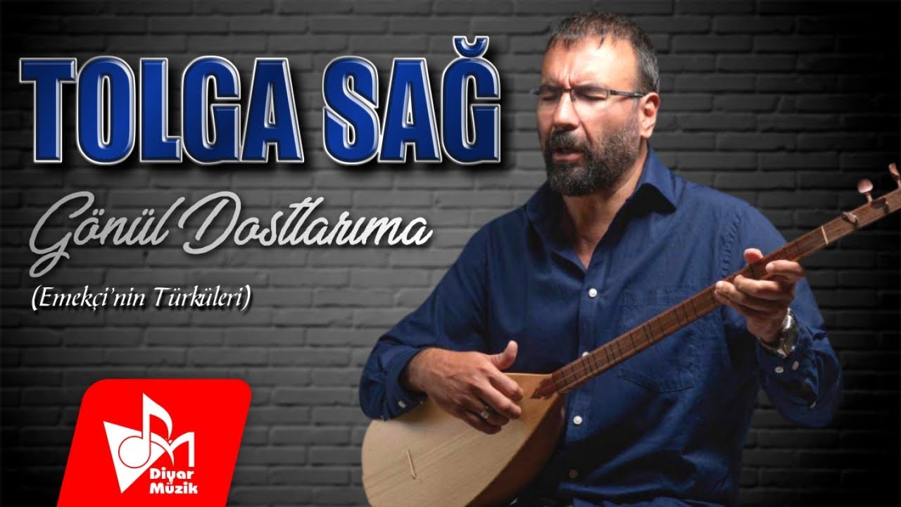 Tolga Sağ - Gönül Dostlarıma - Emekçi'nin Türküleri