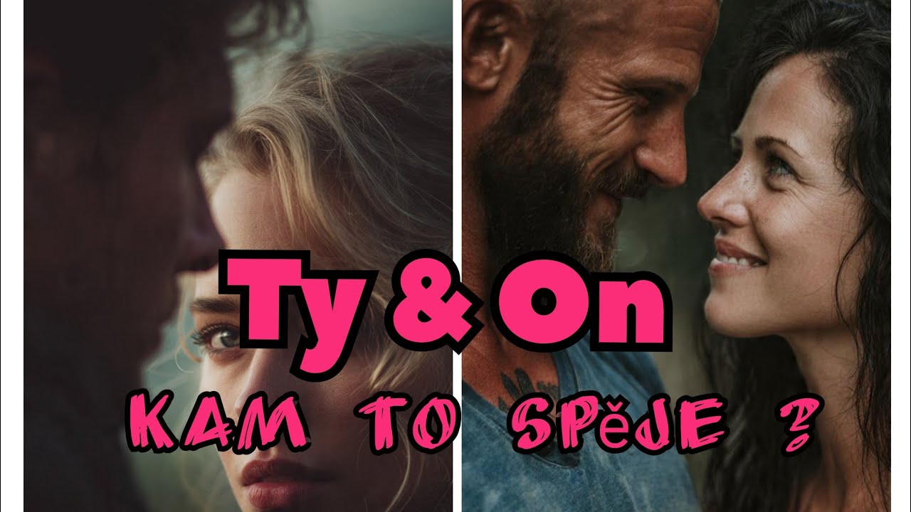 ❤️Vývoj TY & ON ❤️ kam směřujete ? 