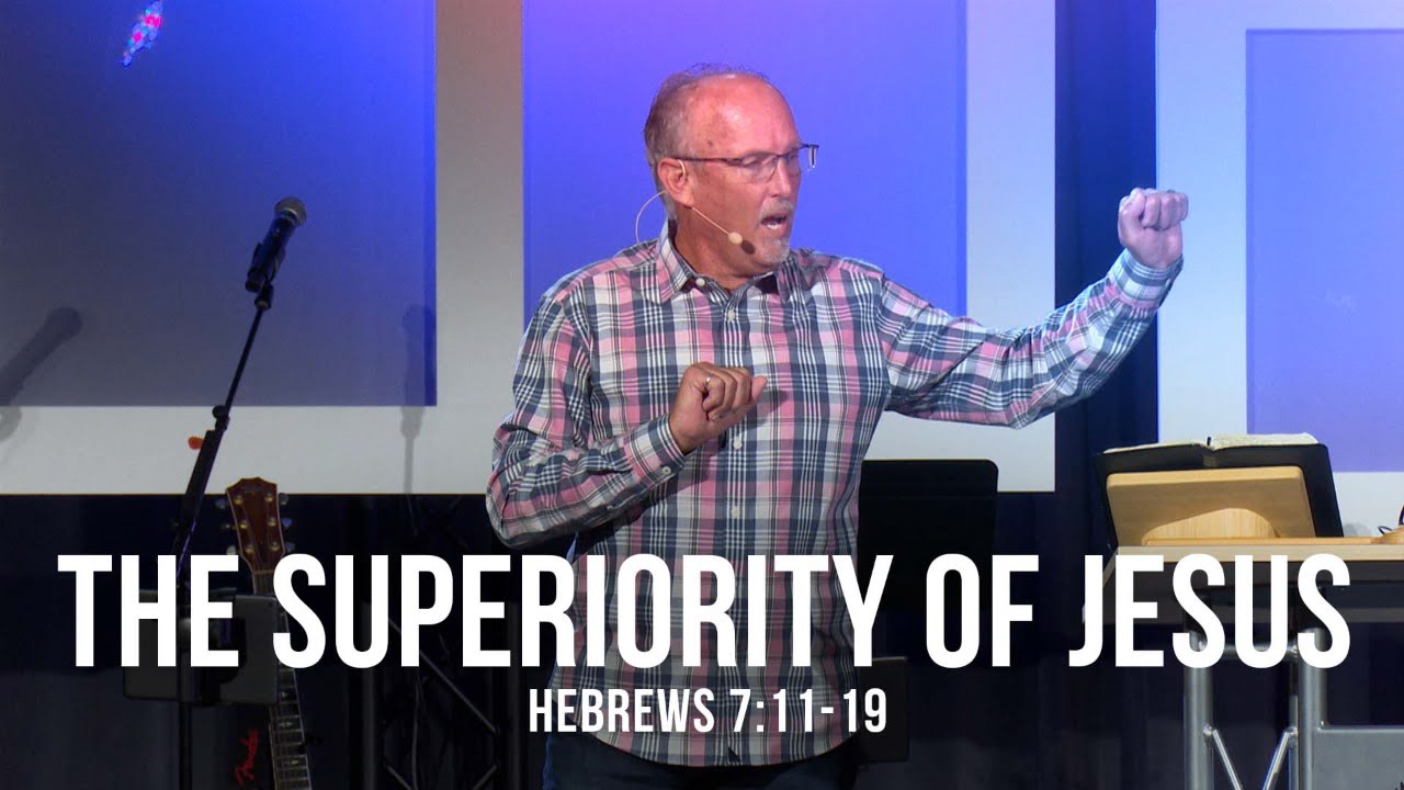 The Superiority of Jesus (Hebrews 7:11-19)