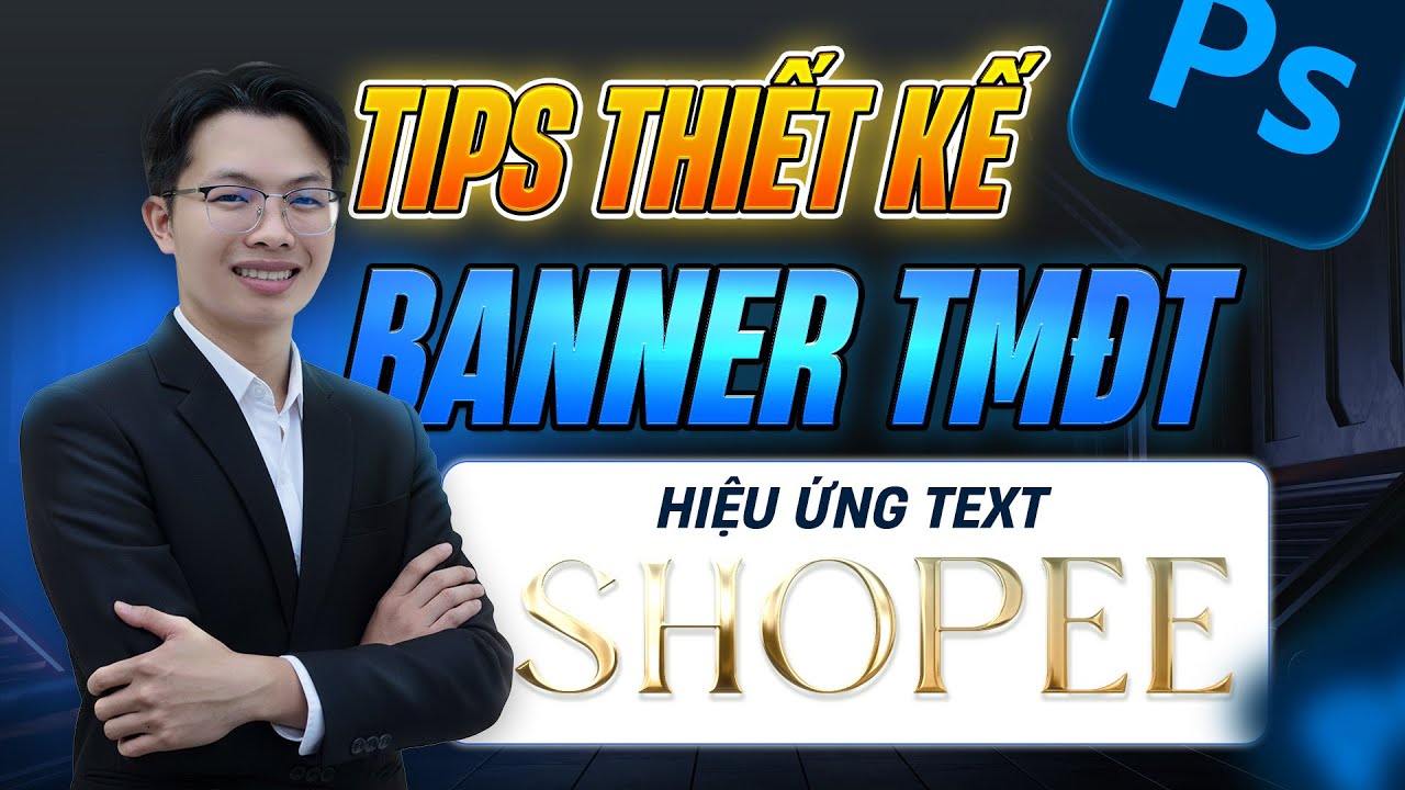 Hướng Dẫn Thiết Kế Banner Shopee Thu Hút | Cách Làm Hiệu Ứng Chữ Vàng Trong Photoshop |EcomDesign