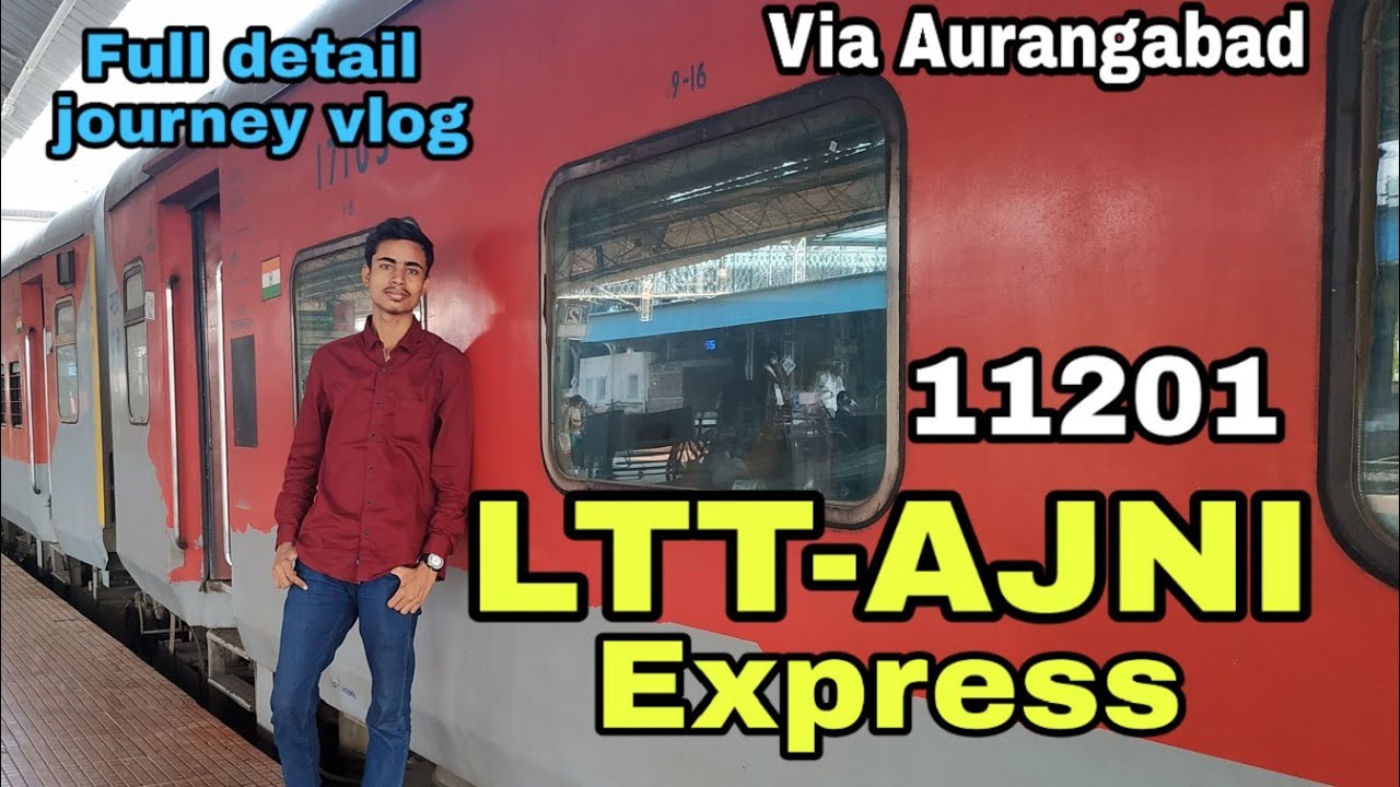 Aurangabad to Nagpur Train journey | 11201 Ltt-Ajni express