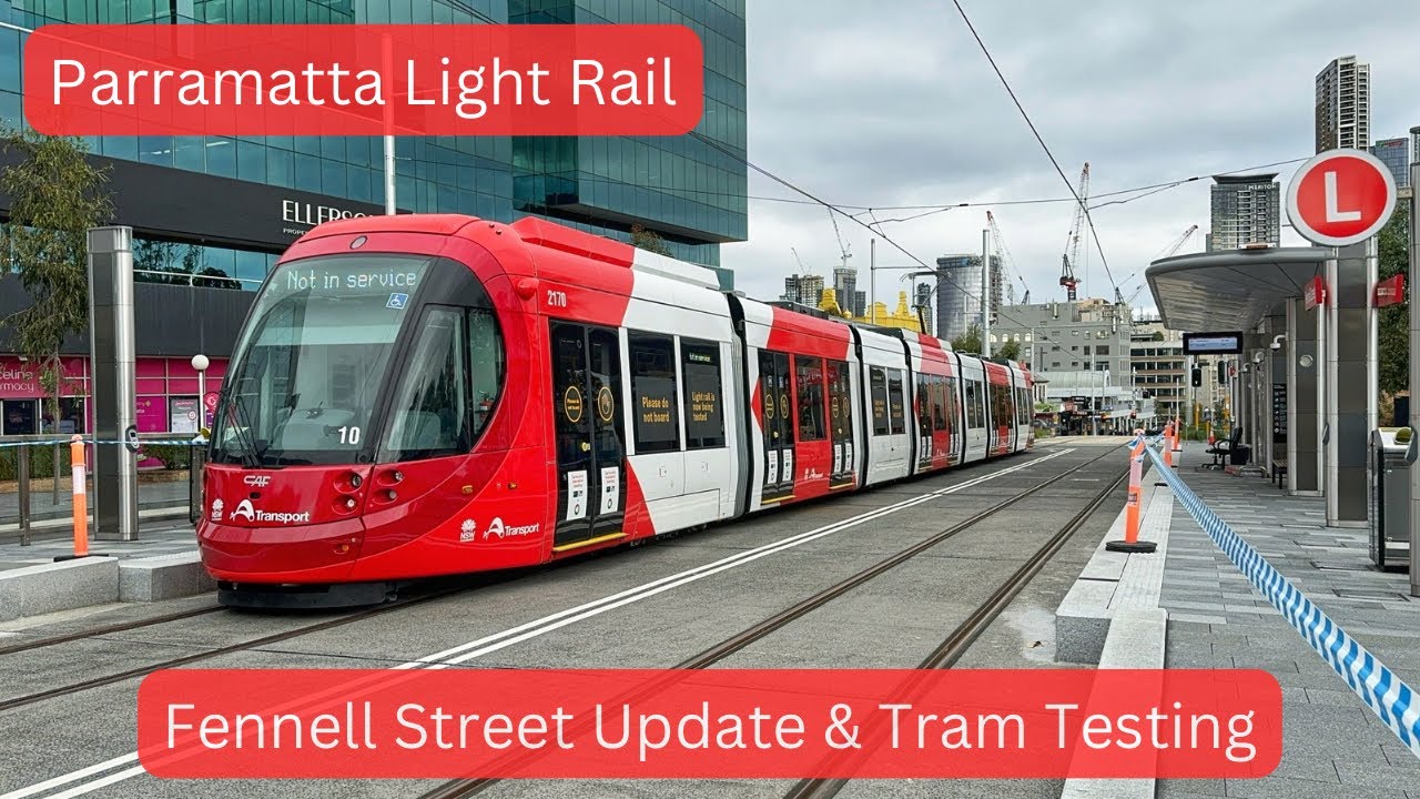 Parramatta Light Rail Vlog 30: Fennell Street Update & Tram Testing