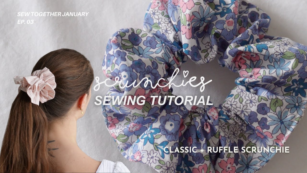 Scrunchie Tutorial: How to Make Classic & Ruffle Scrunchies | Sew Together January ep. 03