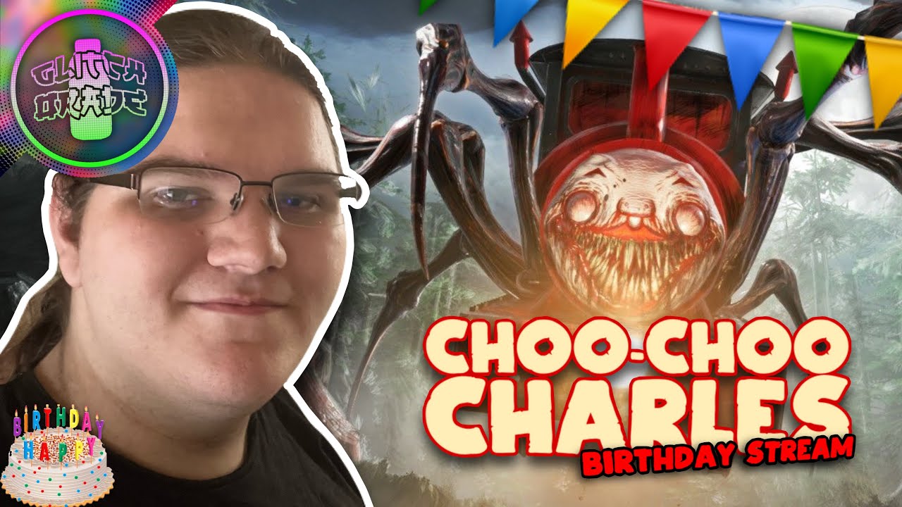 CHOO-CHOO CHARLES (Birthday Stream) - Glitchorade