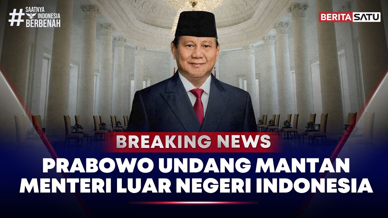 🔴 Breaking News | Prabowo Undang Sejumlah Mantan Menteri Luar Negeri Indonesia
