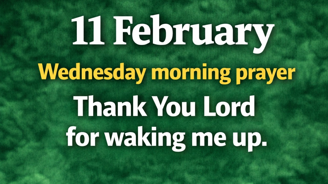 11th February Wednesday Morning Prayer | Thank You Lord for Waking Me Up | Morning Gratitude Prayer