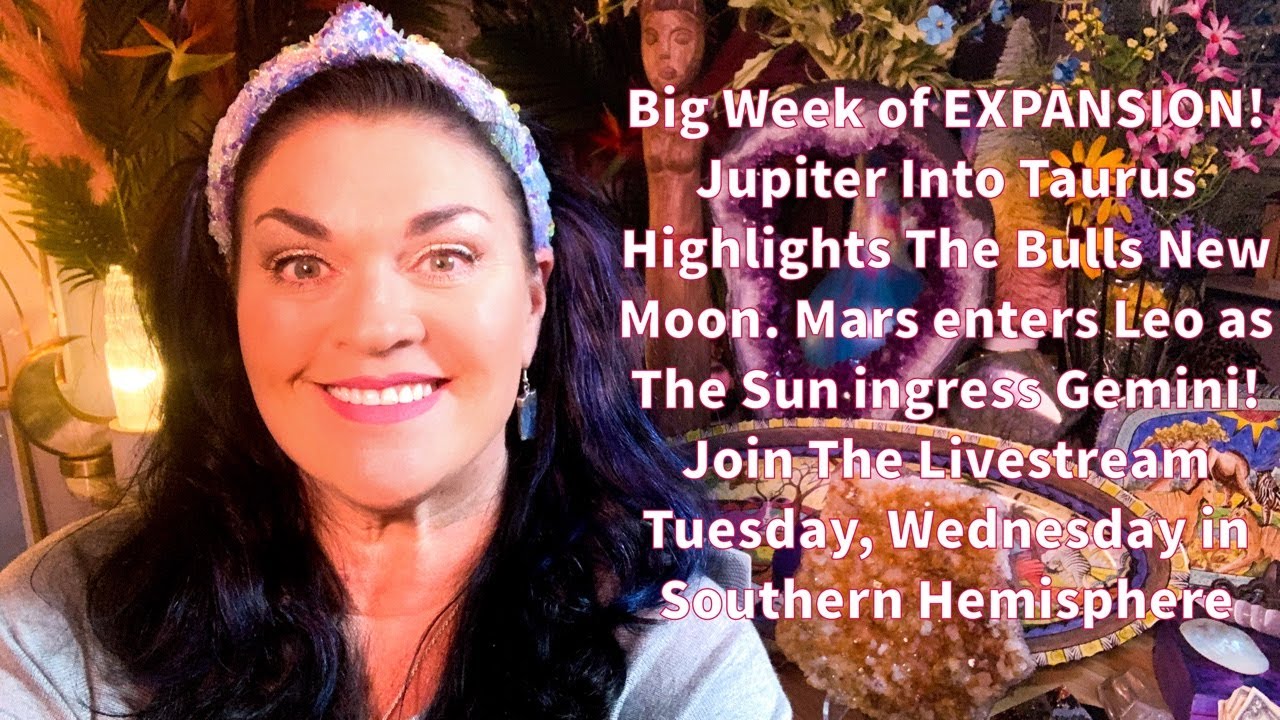 Jupiter Ingress Taurus, Taurus New Moon With Mars Ingress Leo & Sun Enters Gemini
