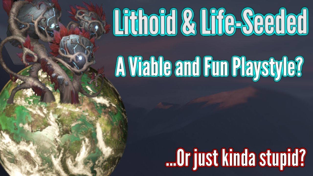 Stellaris | Life-Seeded & Lithoids - Good or Bad? | -100% Habitabilty vs Lithoids!