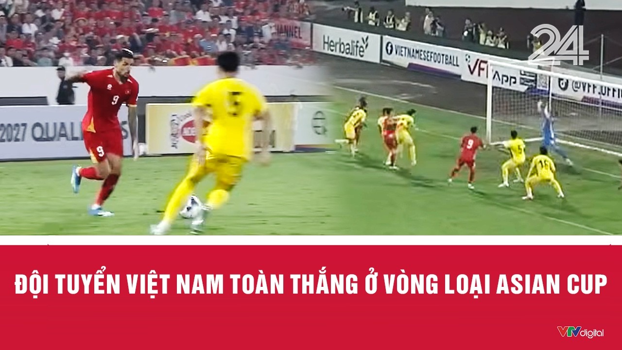 Đội tuyển Việt Nam to&agrave;n thắng ở v&ograve;ng loại Asian Cup | VTV24
