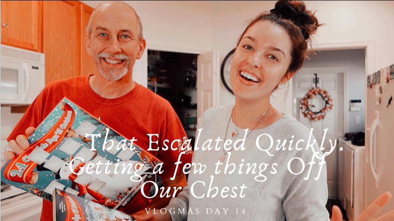 That Escalated Quickly, Getting A Few Things Off Our Chest VLOGMAS DAY 14