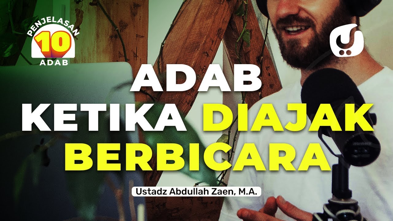 Adab Ketika Diajak Berbicara - Ustadz Abdullah Zaen, Lc., MA