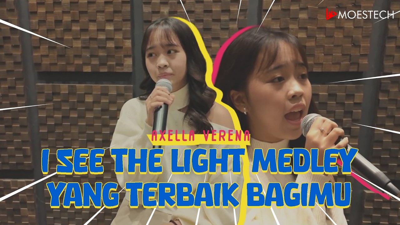 MOESTECH | I SEE THE LIGHT medley YANG TERBAIK BAGIMU - Covered by AXELLA VERENA E.