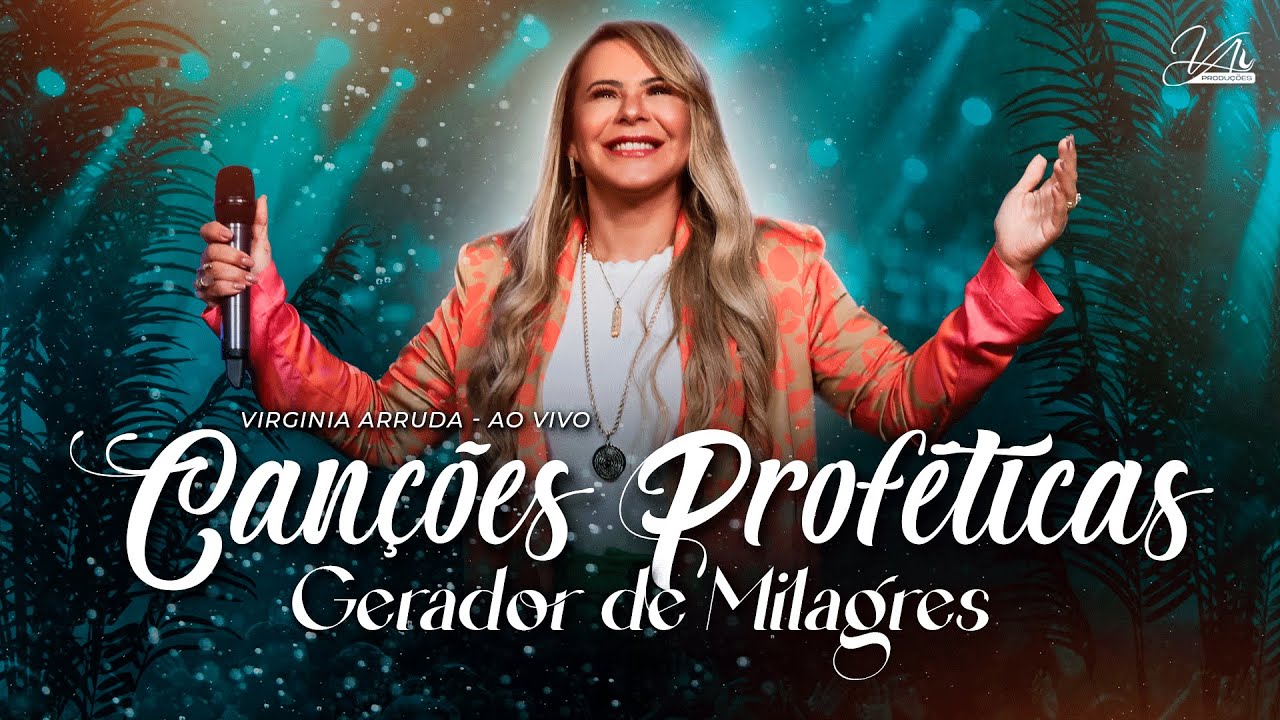CANÇÕES PROFÉTICAS - Gerador de Milagres | Virgínia Arruda
