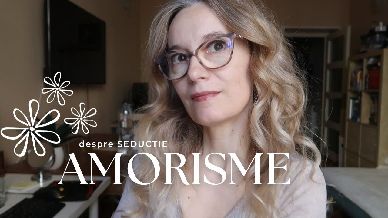 AMORISME seductie, cum agati adica