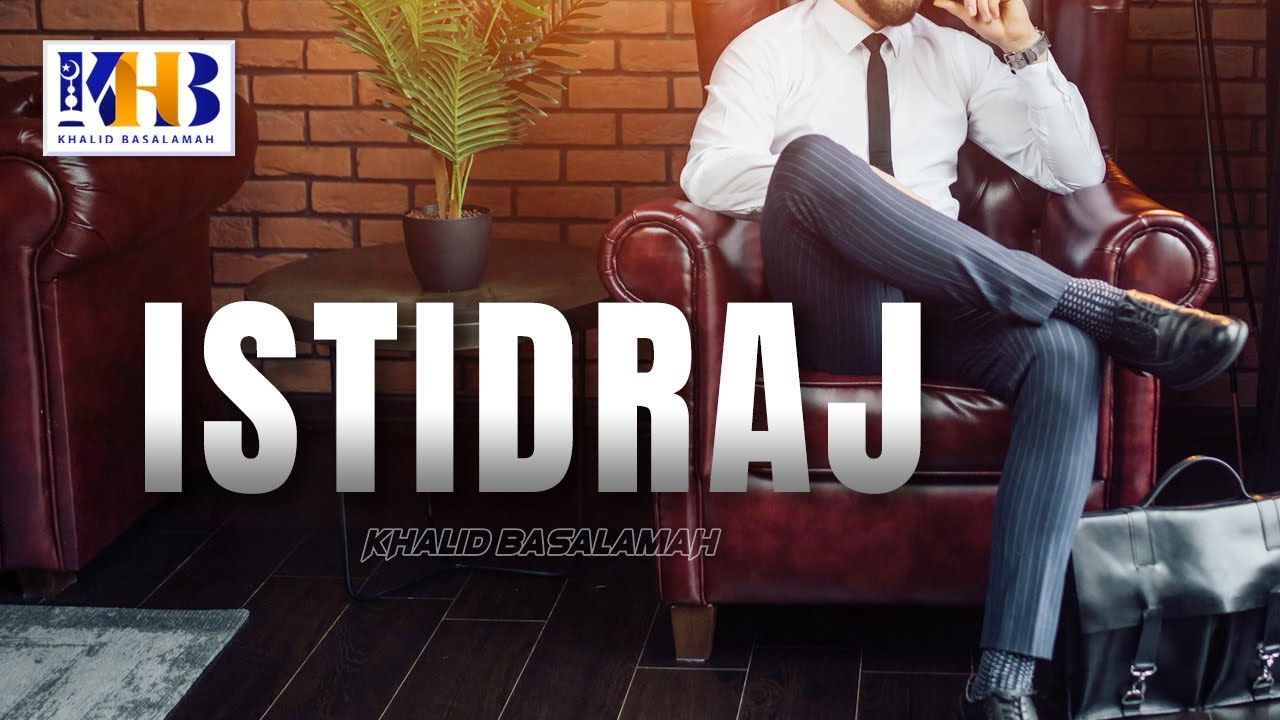 Istidraj - Khalid Basalamah