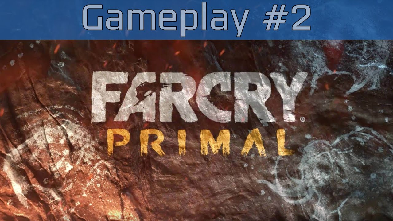 Far Cry Primal - Gameplay #2 [HD]
