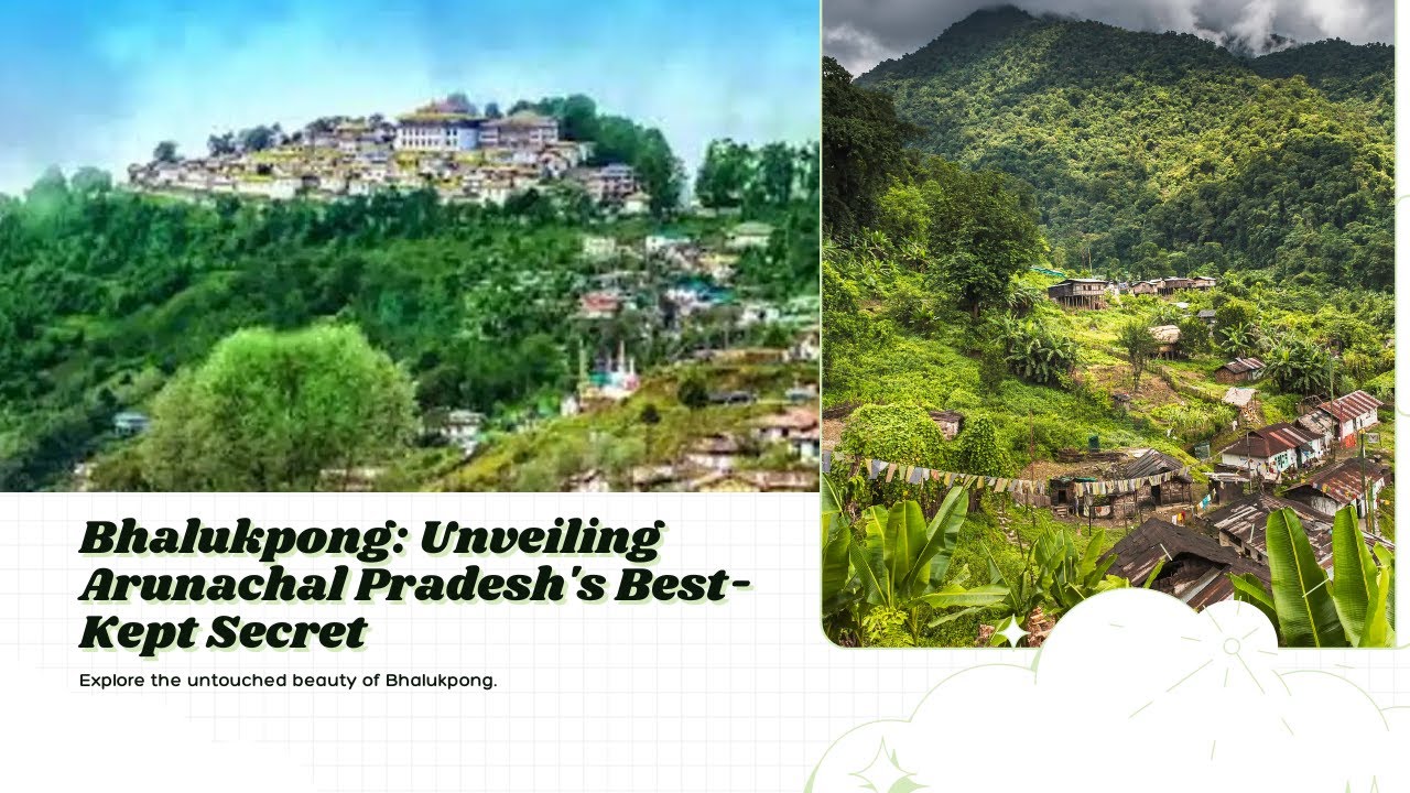 Bhalukpong: The Hidden Gem of Arunachal Pradesh