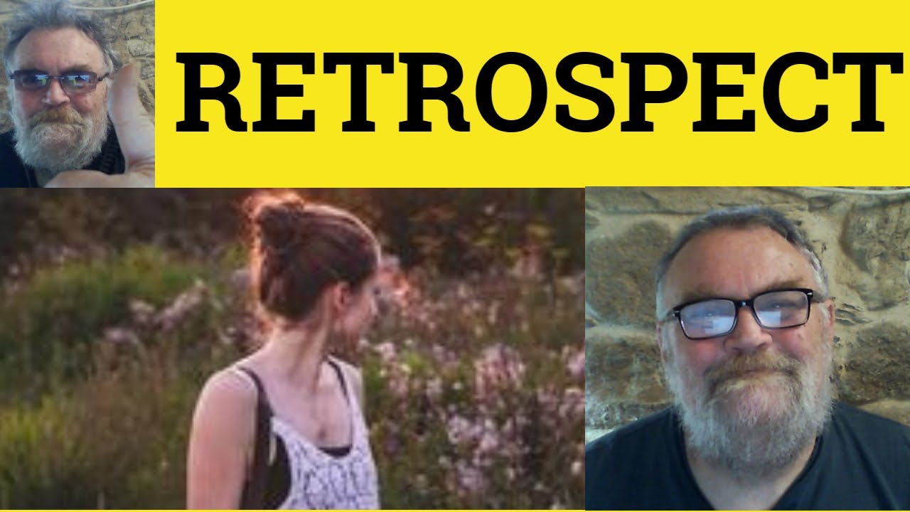🔵 Retrospect Meaning - Retrospective Examples - Define Retrospection - Retrospectively Explained